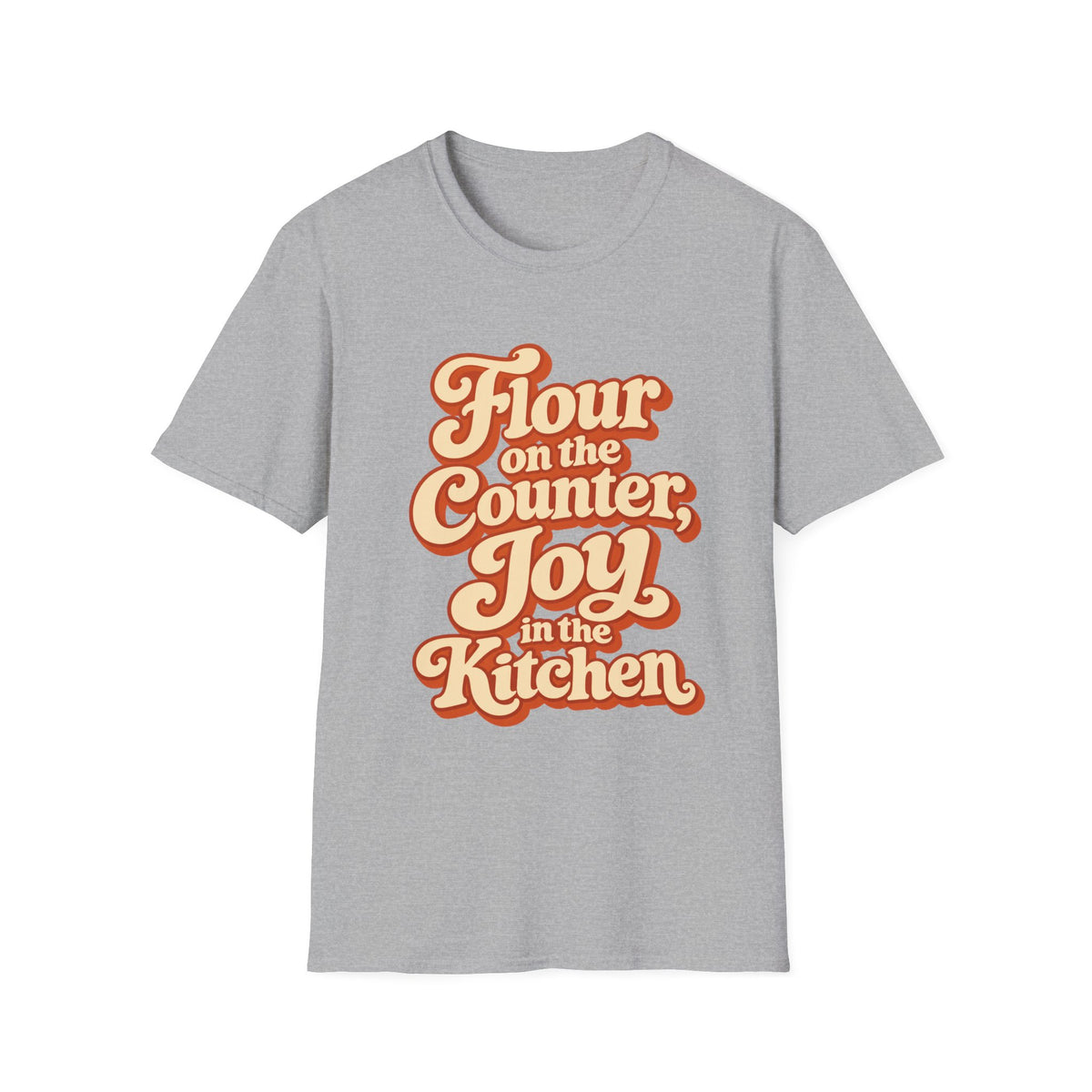 Flour on the Counter, Joy in the Kitchen T-Shirt