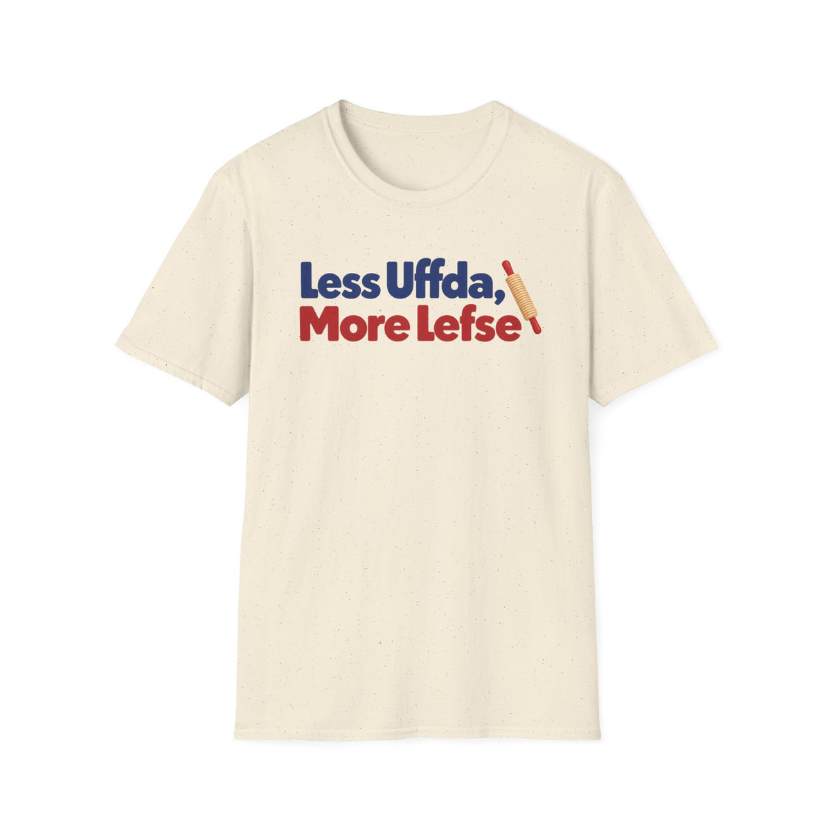 Less Uffda, More Lefse T-Shirt