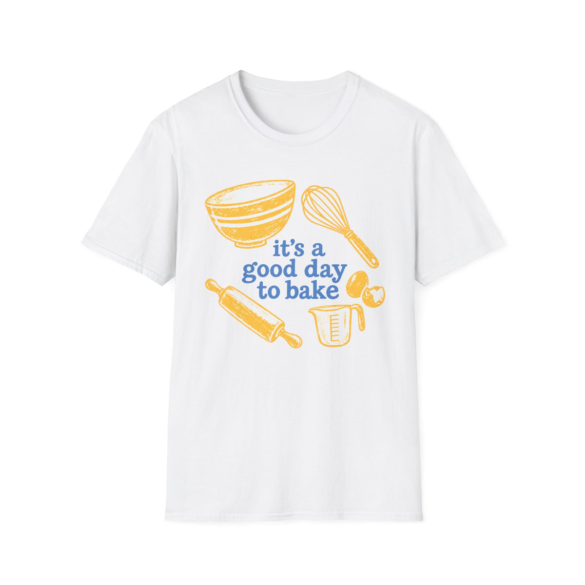 It's a Good Day to Bake T-Shirt