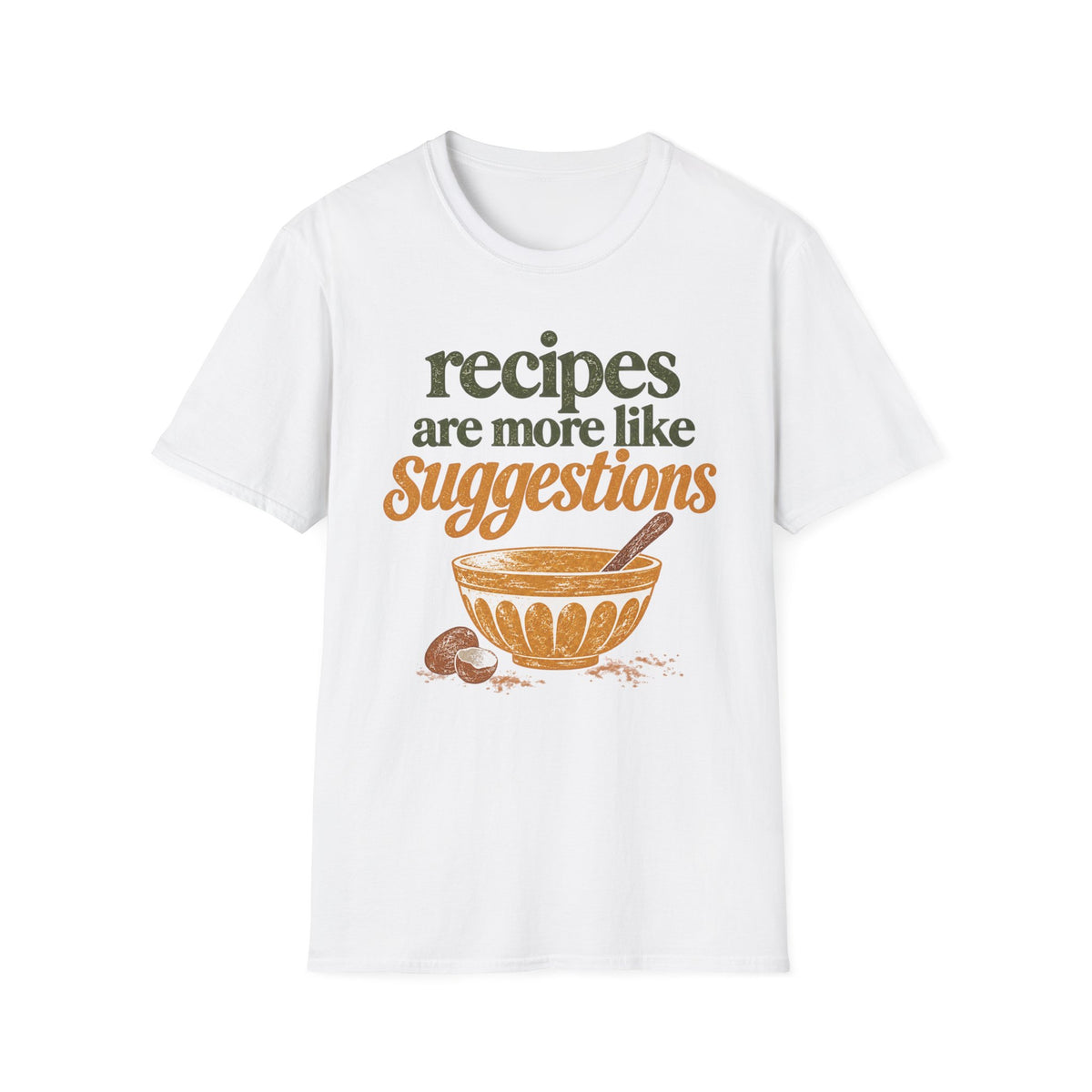 Recipes are More Like Suggestions T-Shirt