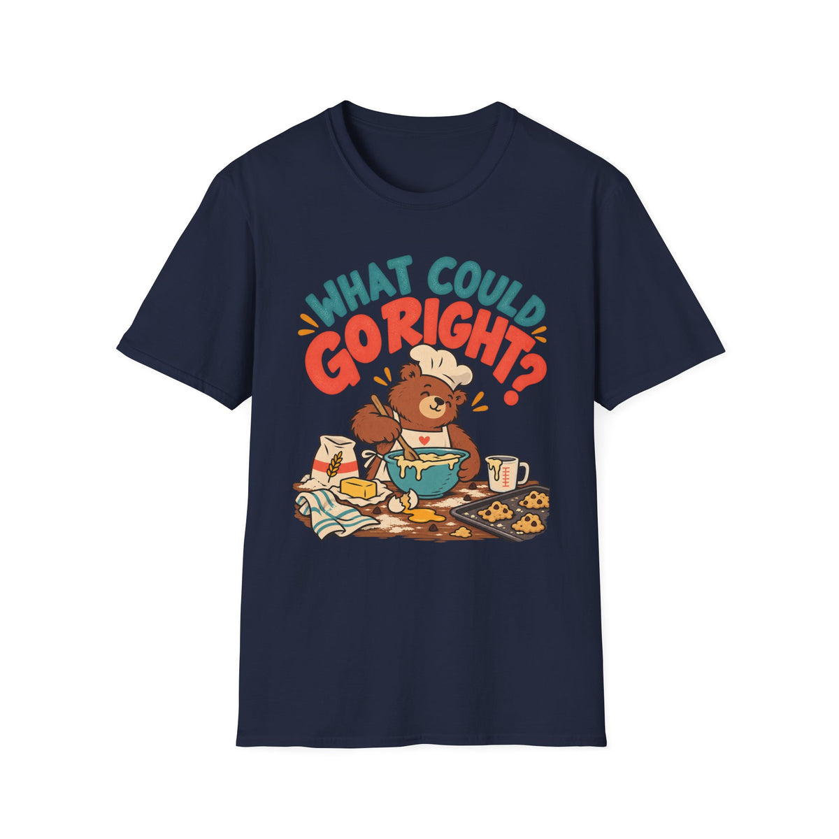 What Could Go Right? T-Shirt