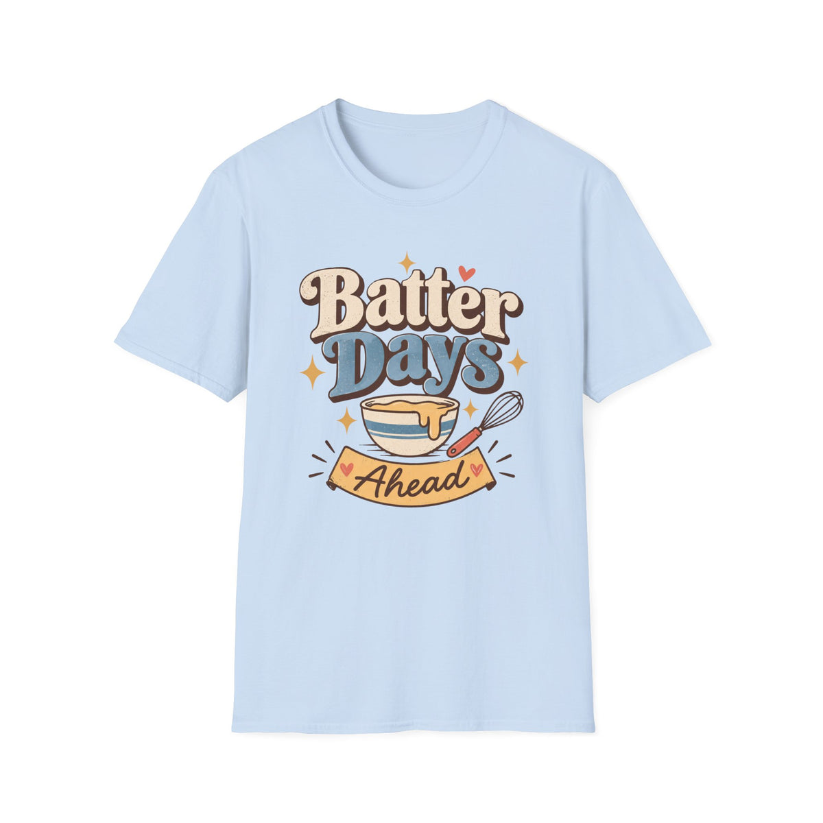 Batter Days Ahead T-Shirt