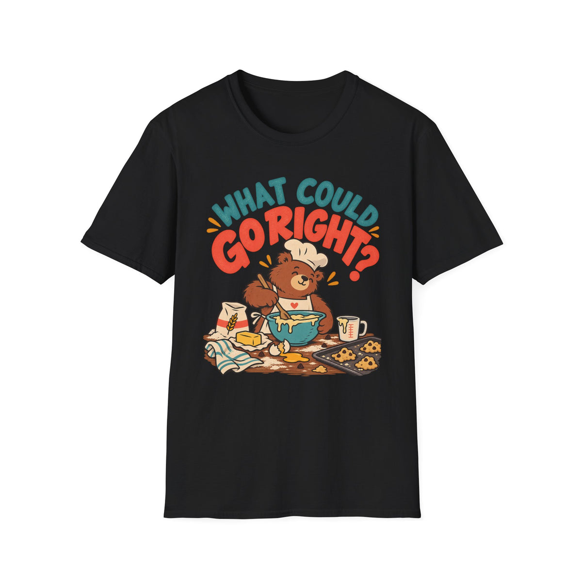 What Could Go Right? T-Shirt