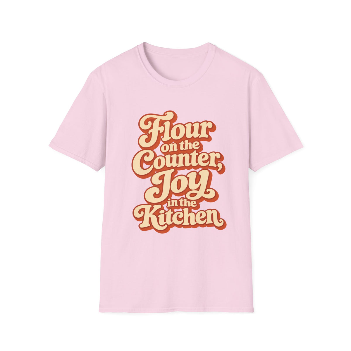 Flour on the Counter, Joy in the Kitchen T-Shirt