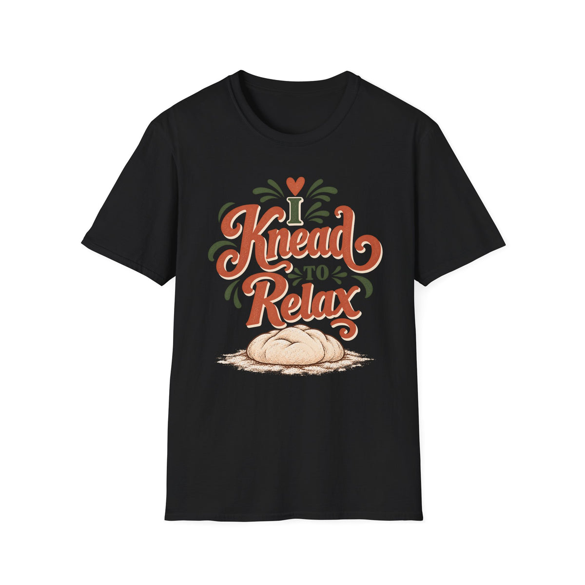I Knead to Relax T-Shirt