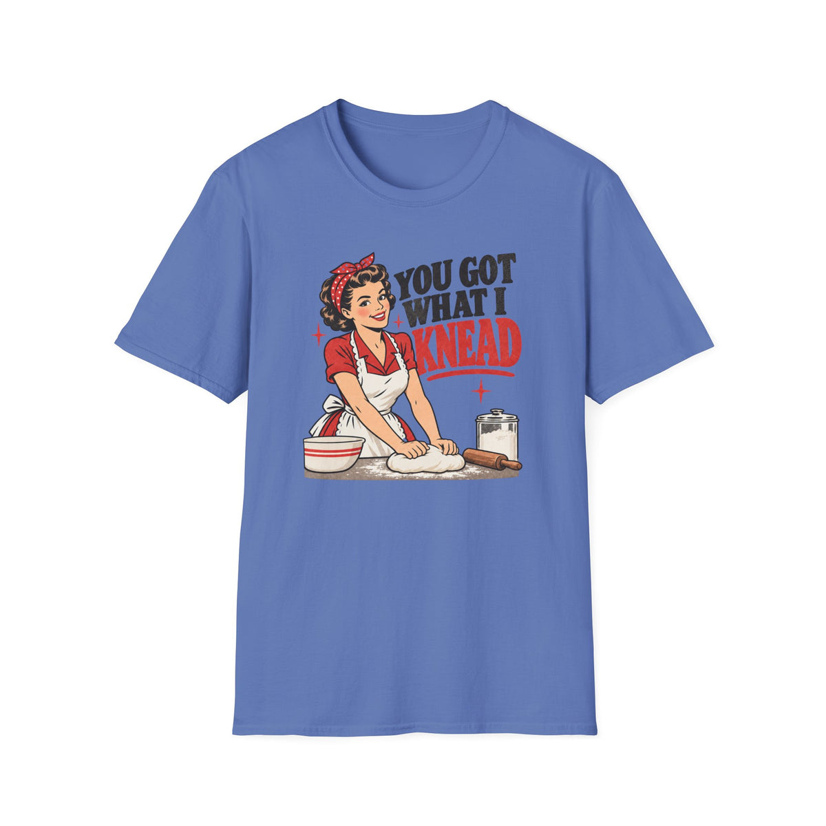 You Got What I Knead, Pin-Up T-Shirt