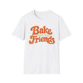 Bake With Your Friends T-Shirt