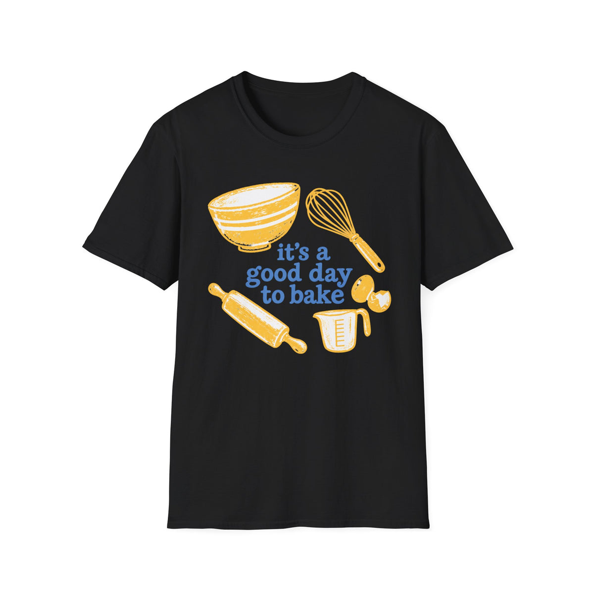 It's a Good Day to Bake T-Shirt