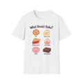 What Should I Bake? T-Shirt