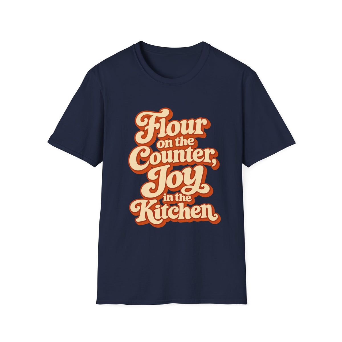 Flour on the Counter, Joy in the Kitchen T-Shirt