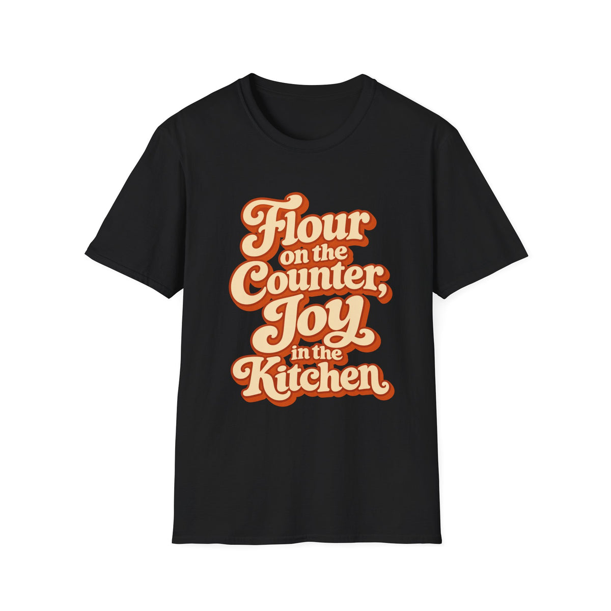 Flour on the Counter, Joy in the Kitchen T-Shirt