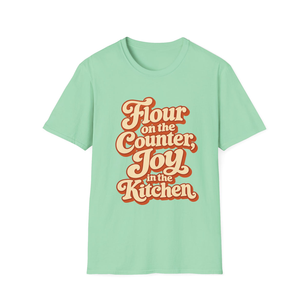 Flour on the Counter, Joy in the Kitchen T-Shirt
