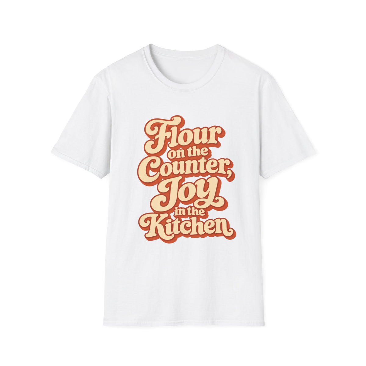 Flour on the Counter, Joy in the Kitchen T-Shirt
