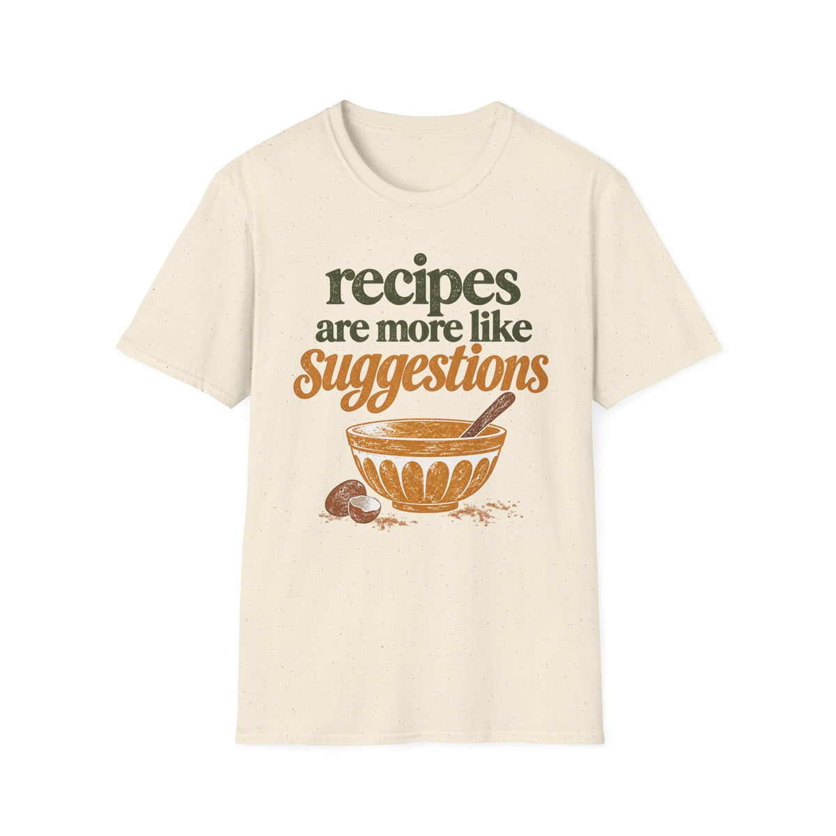 Recipes are More Like Suggestions T-Shirt