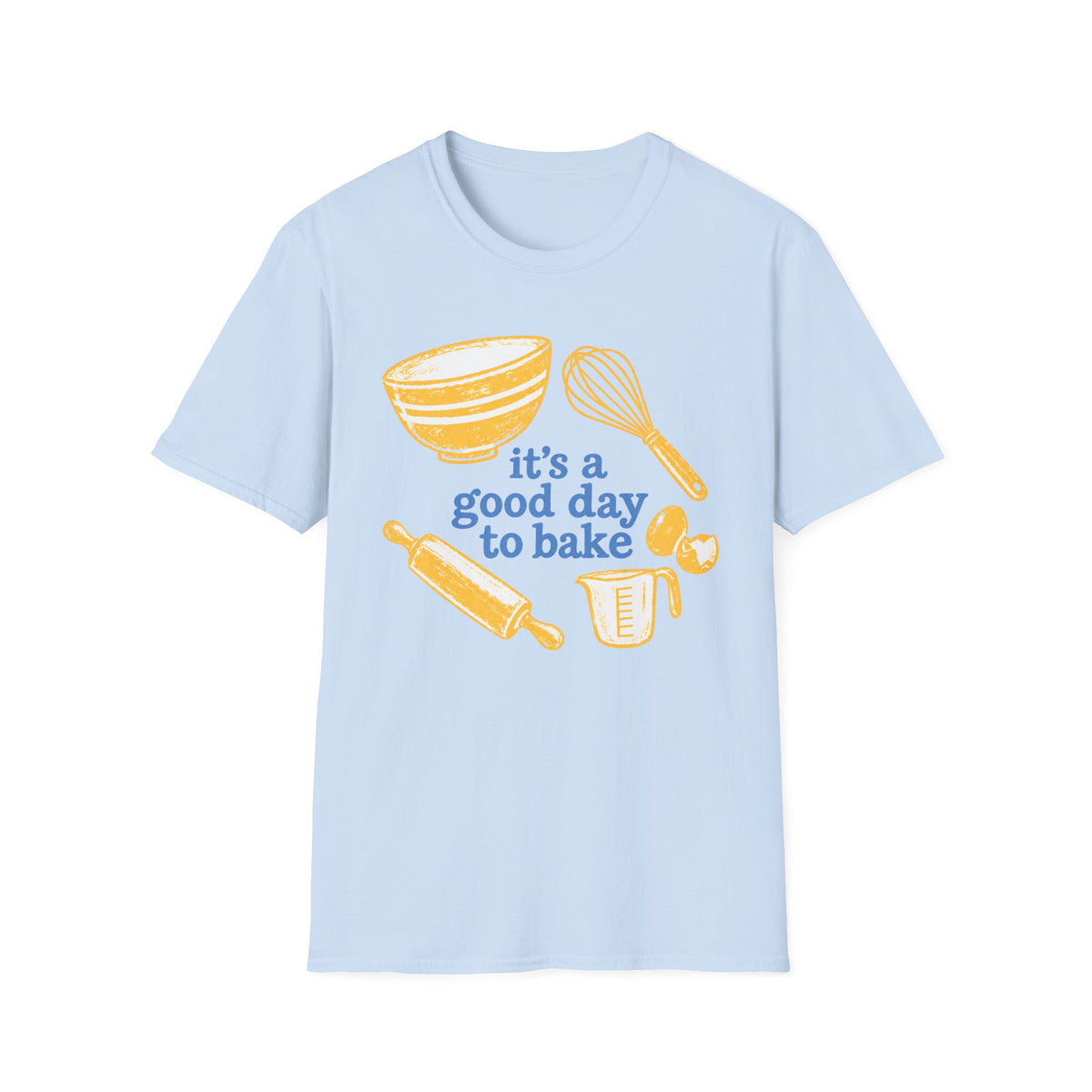 It's a Good Day to Bake T-Shirt