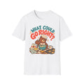 What Could Go Right? T-Shirt