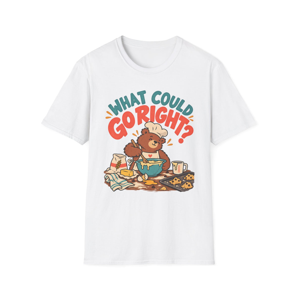 What Could Go Right? T-Shirt