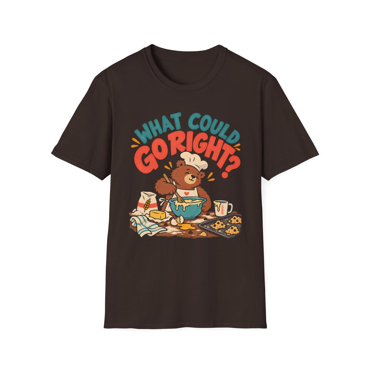 What Could Go Right? T-Shirt