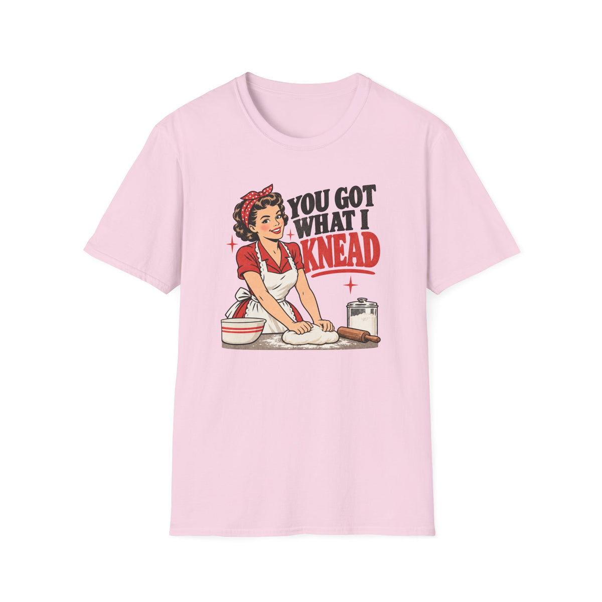You Got What I Knead, Pin-Up T-Shirt