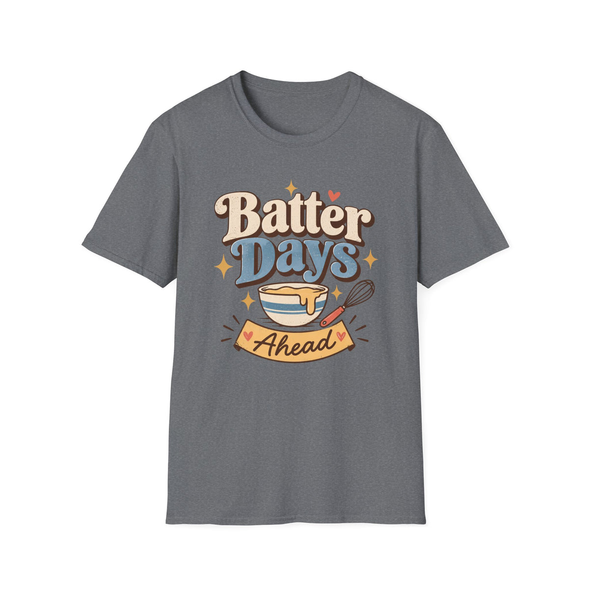 Batter Days Ahead T-Shirt
