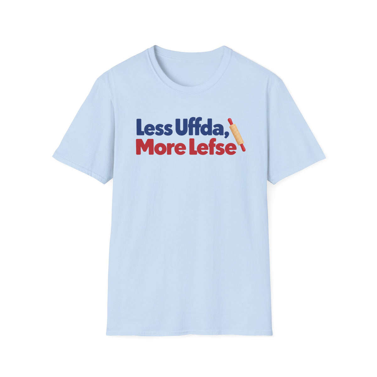 Less Uffda, More Lefse T-Shirt