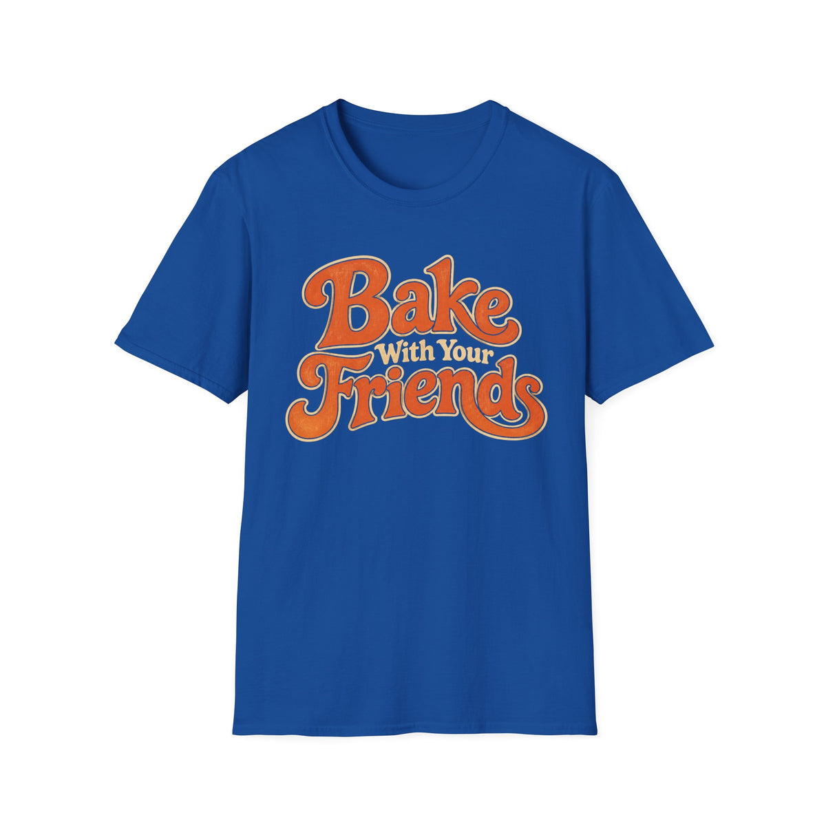 Bake With Your Friends T-Shirt