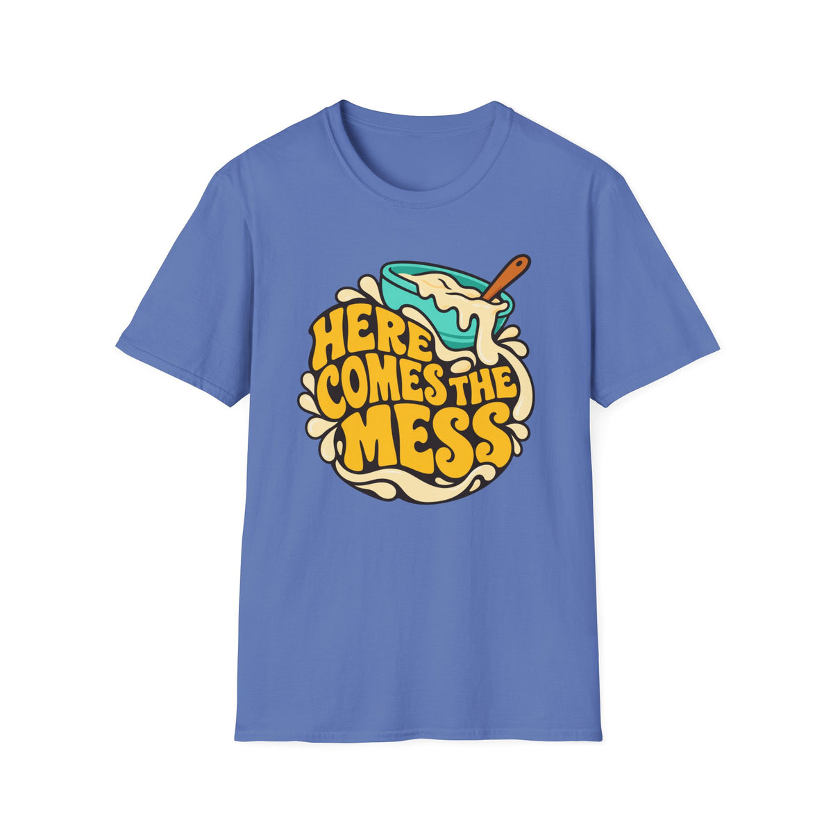 Here Comes the Mess T-Shirt