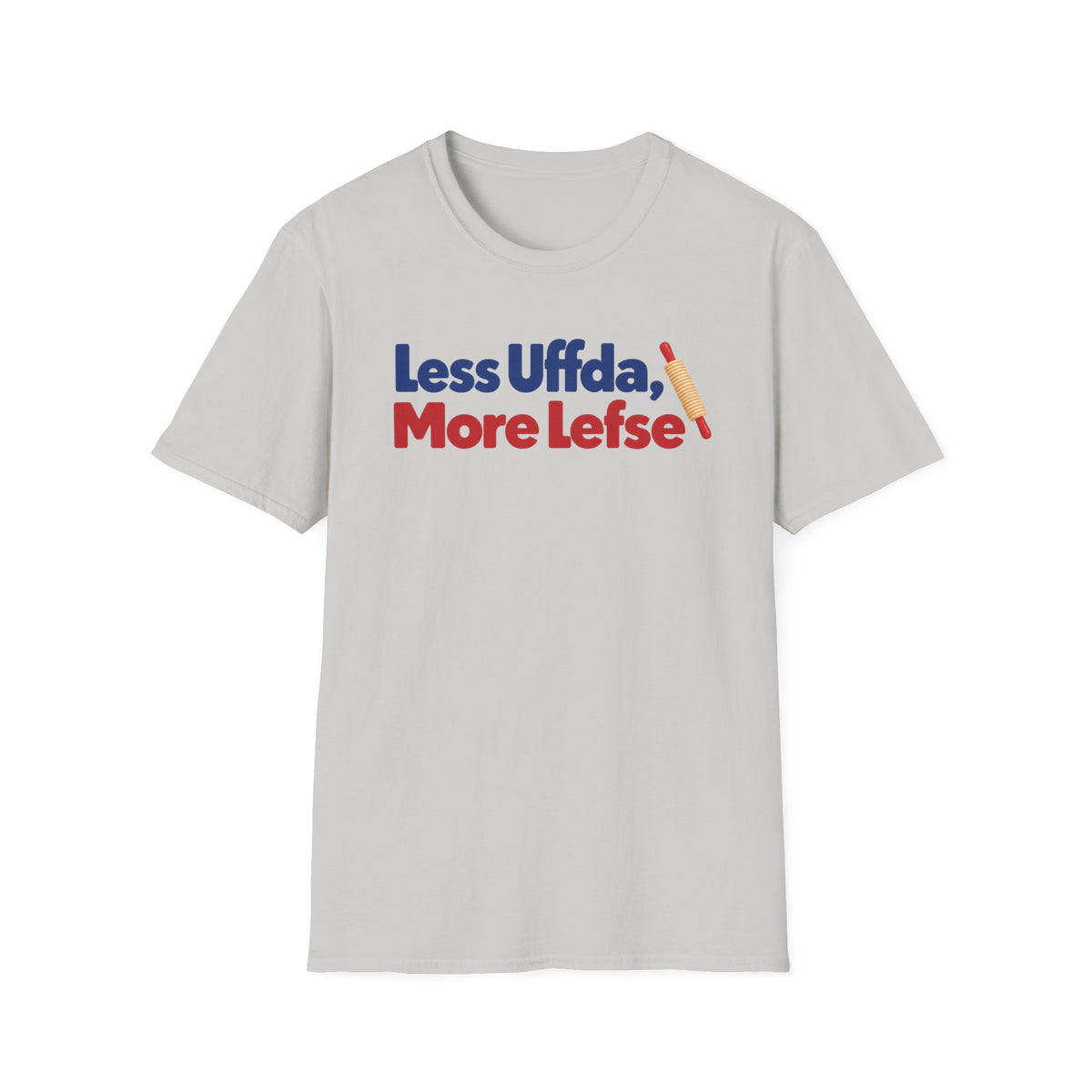 Less Uffda, More Lefse T-Shirt