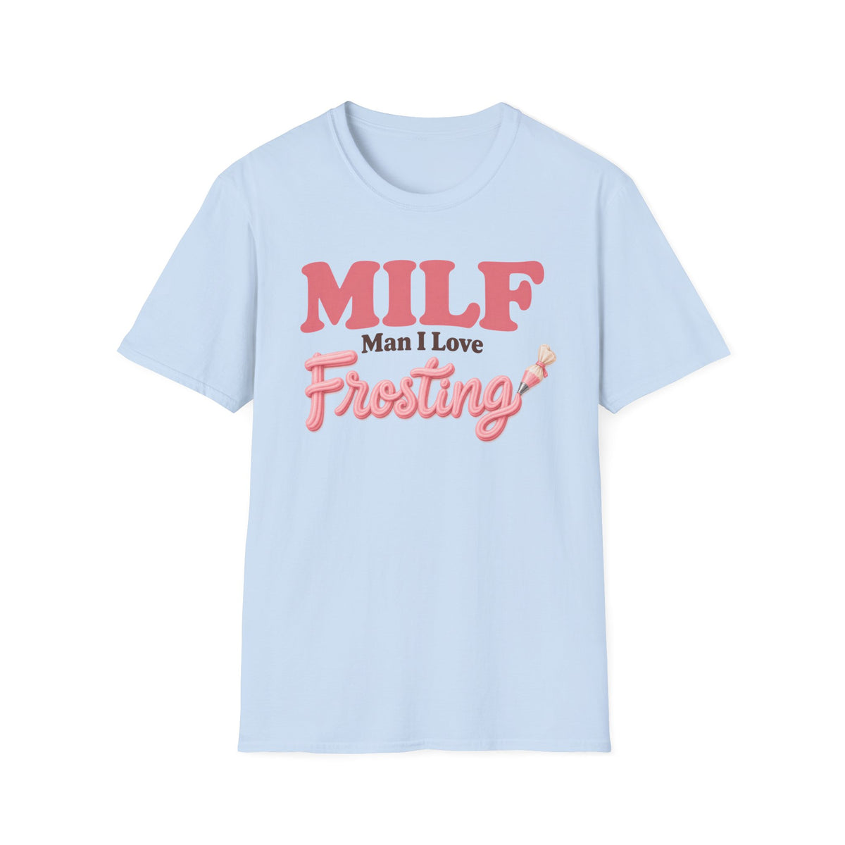 MILF: Man I Love Frosting T-Shirt