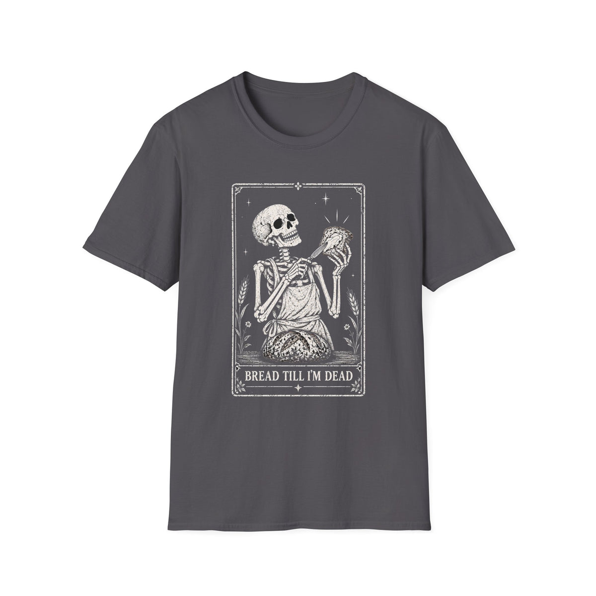 Bread Till I'm Dead T-Shirt