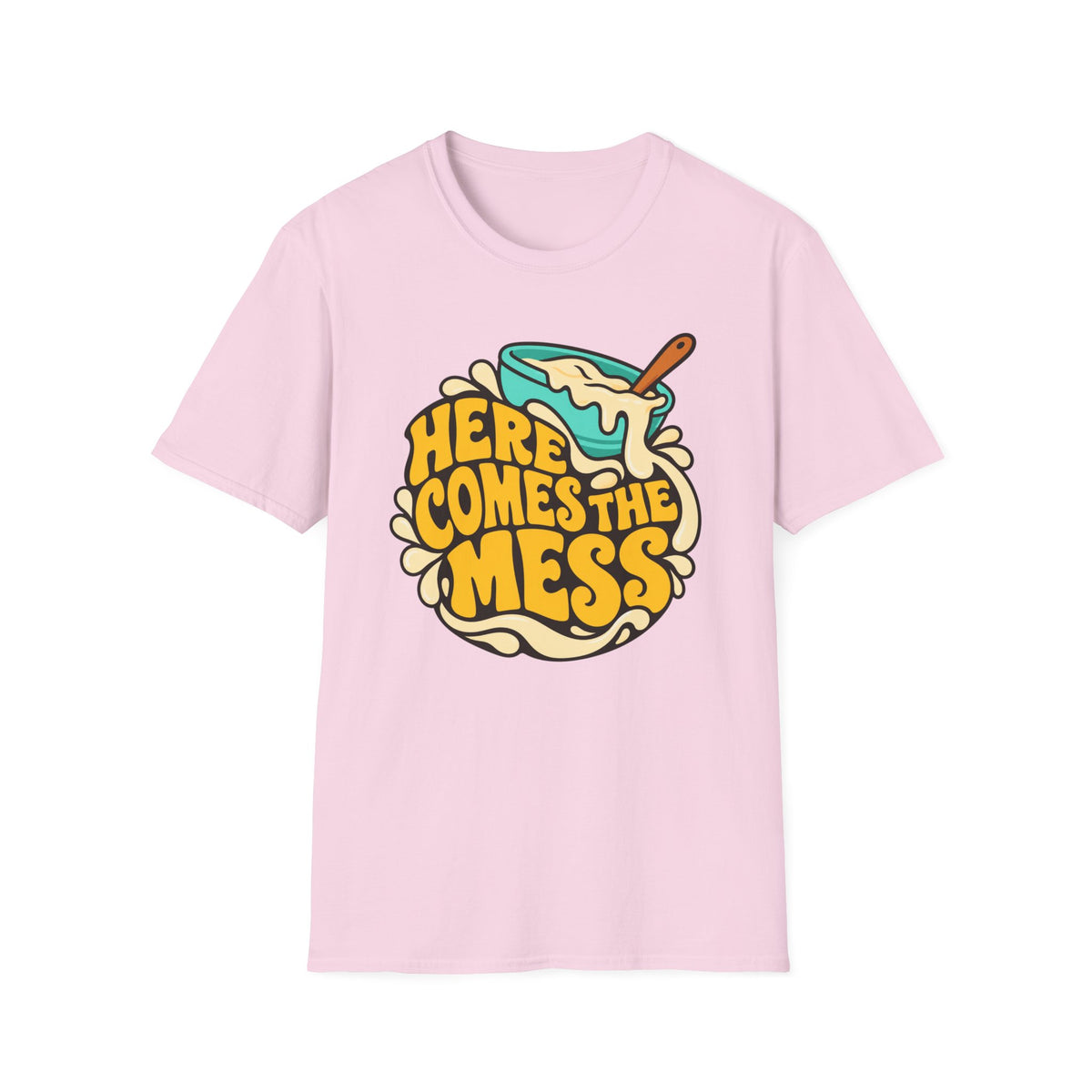 Here Comes the Mess T-Shirt